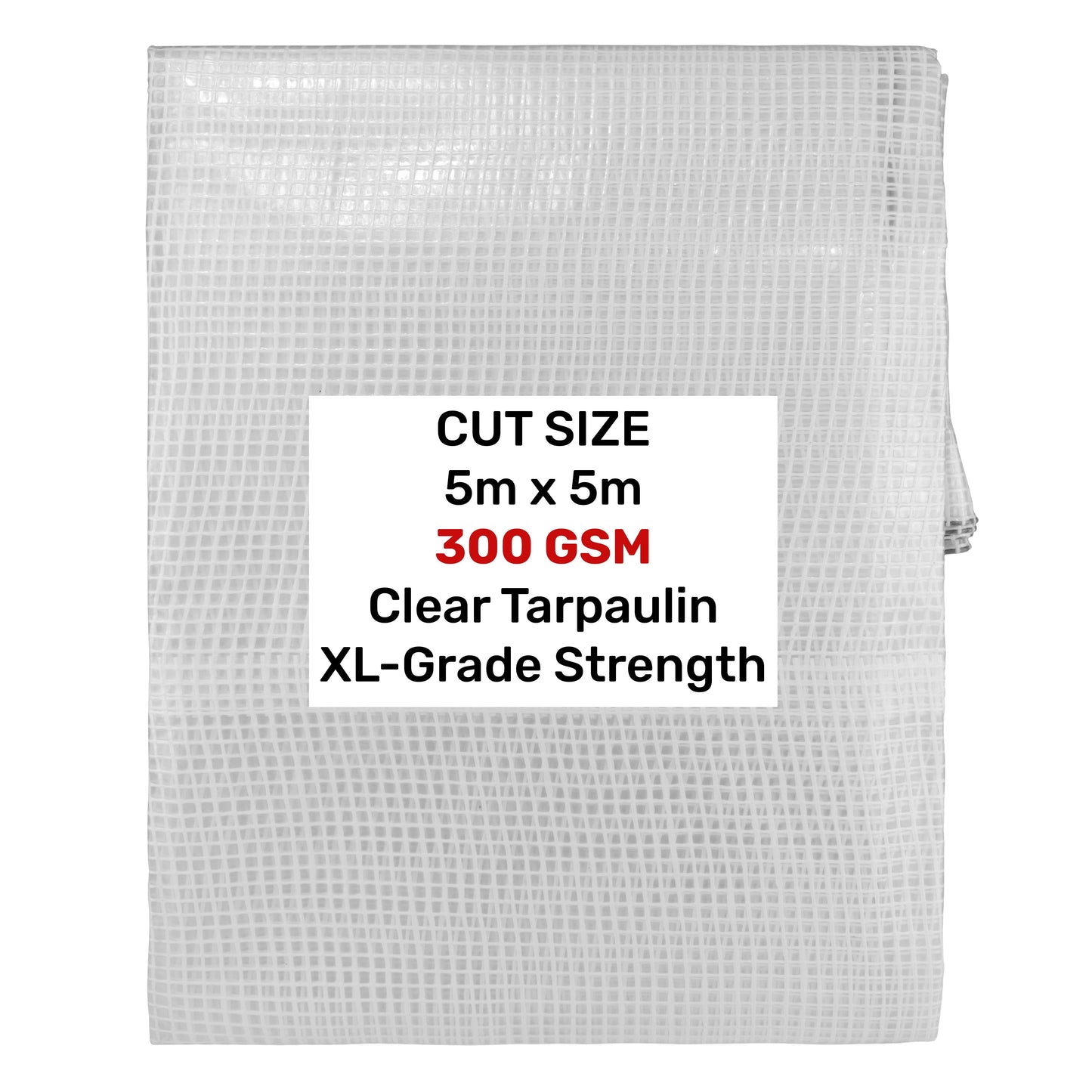 Clear XL-Grade tarpaulin, 5m x 5m, 300 GSM, cut size label on sheet
