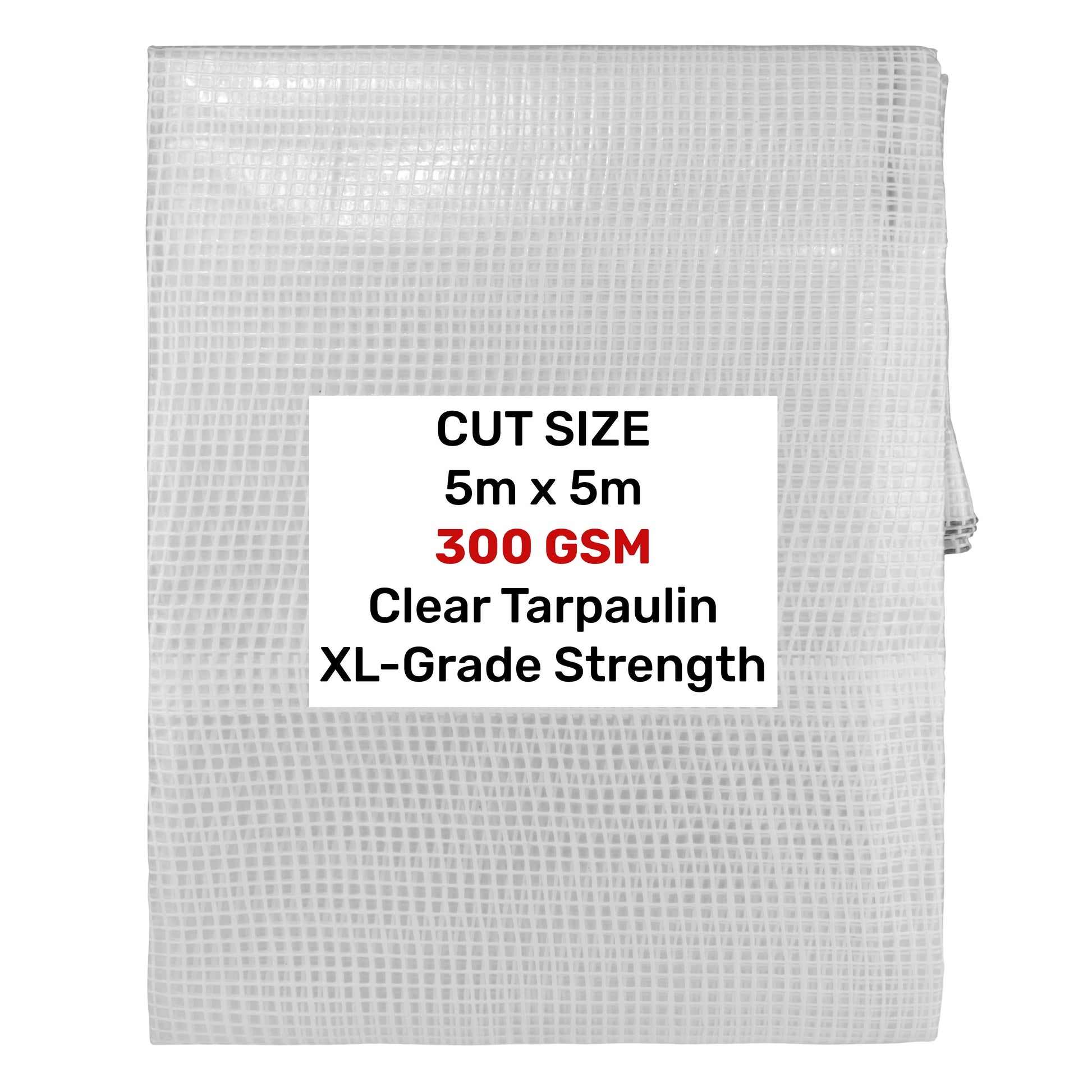 Clear XL-Grade tarpaulin, 5m x 5m, 300 GSM, cut size label on sheet
