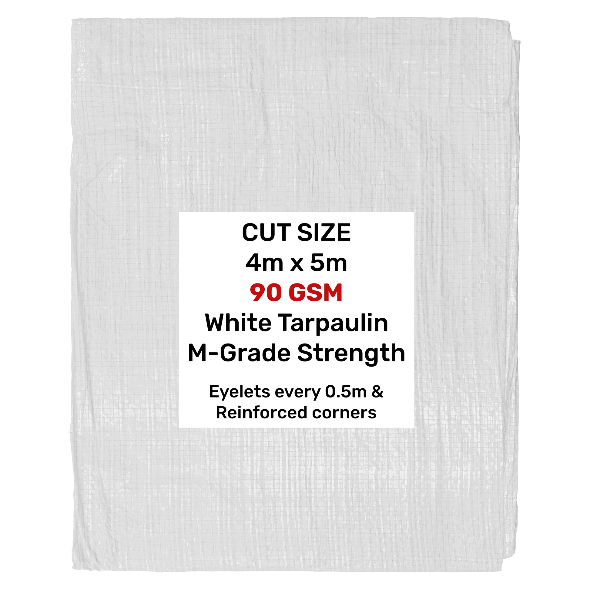 White tarpaulin 4m x 5m, 90 GSM, M-Grade strength; eyelets every 0.5 m