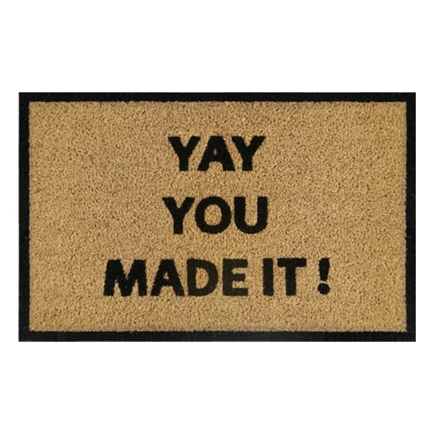 Brown doormat with “YAY YOU MADE IT!” text, 60cm x 40cm