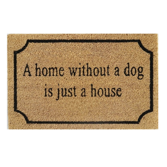Beige doormat with black border and text: “A home without a dog is just a house”