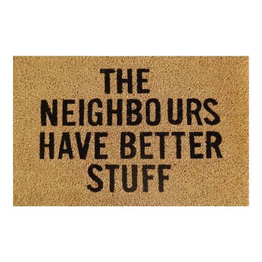 Doormat 60x40 cm: THE NEIGHBOURS HAVE BETTER STUFF