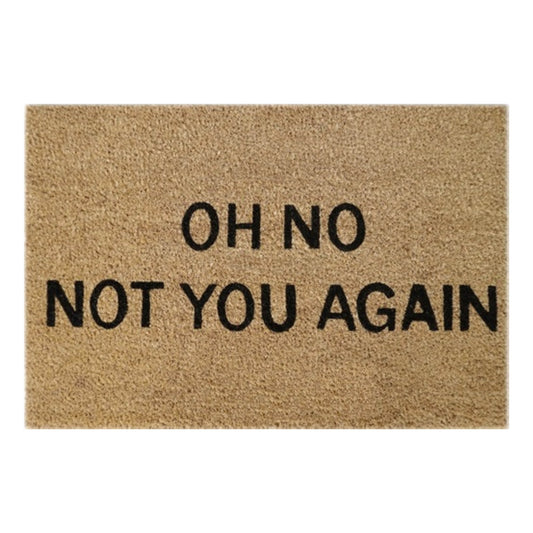 Beige 60x40 cm doormat: 'OH NO NOT YOU AGAIN' in black