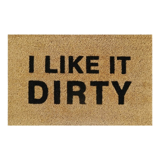 60 x 40 cm doormat with 'I LIKE IT DIRTY' text in black on tan coir