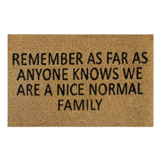 60x40 cm coir doormat with quote: “Remember… nice normal family”