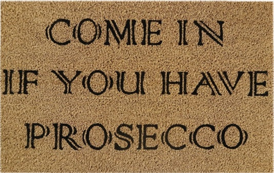 Beige doormat 60x40cm with black lettering: “Come In If You Have Prosecco”