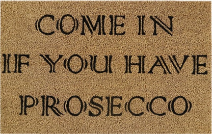 Beige doormat 60x40cm with black lettering: “Come In If You Have Prosecco”