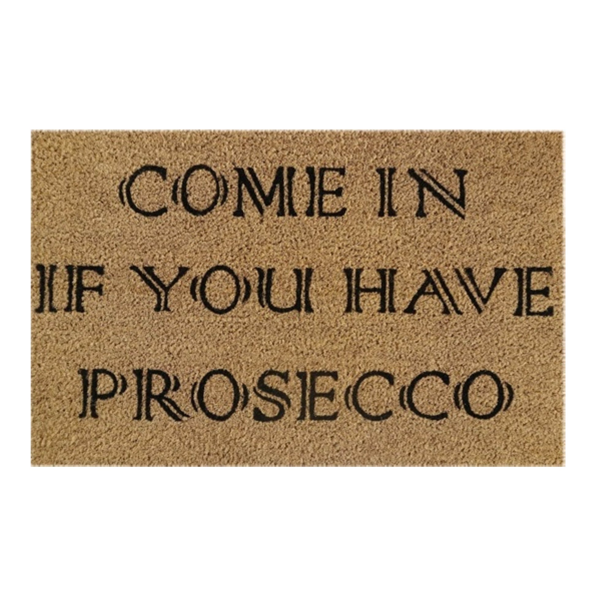 Beige doormat 60x40cm with text: “Come In If You Have Prosecco”