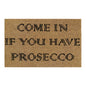 Beige doormat 60x40cm with text: “Come In If You Have Prosecco”